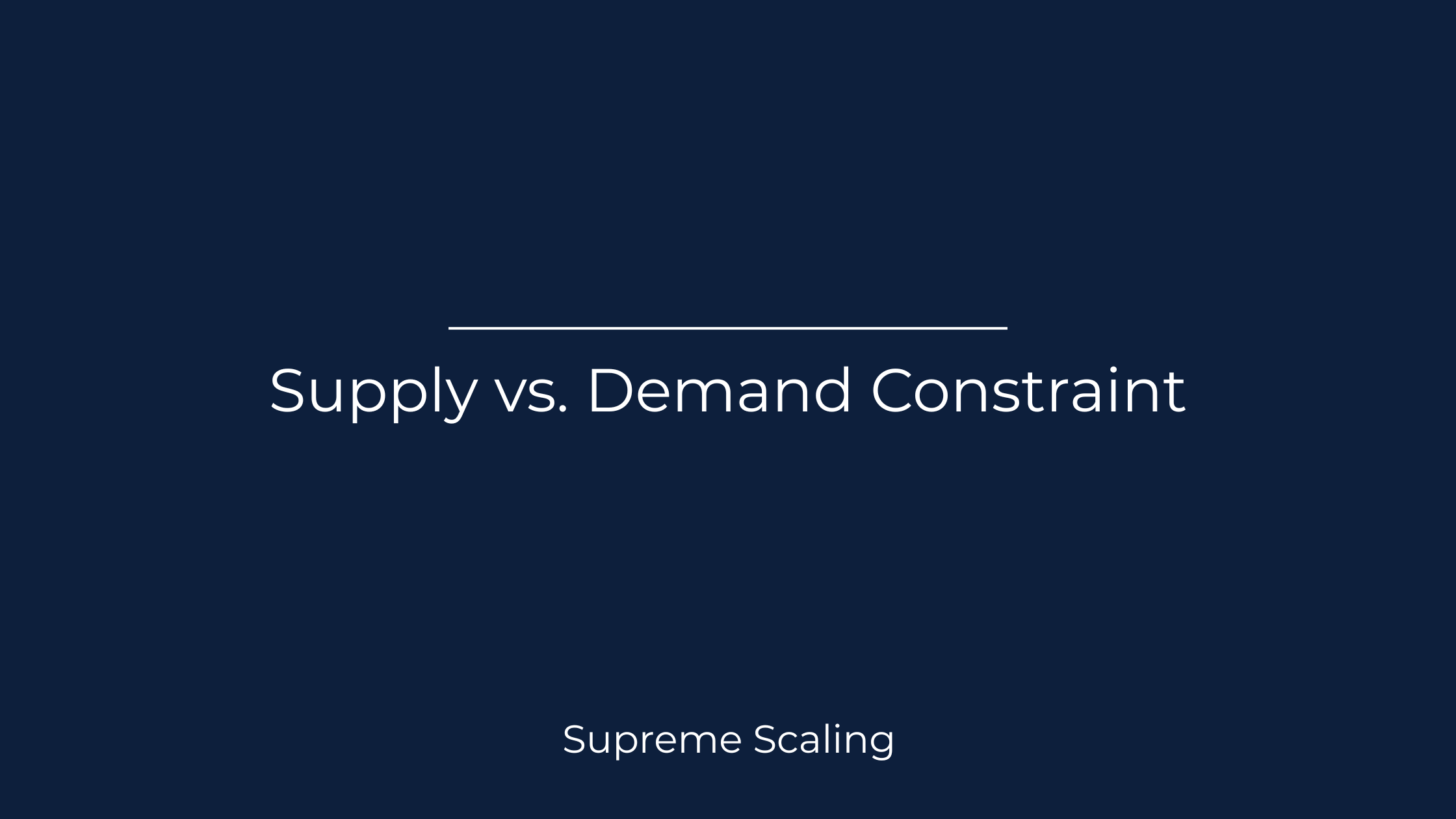 Supply vs. Demand Constraint — Which One Is Holding Your Business Back?