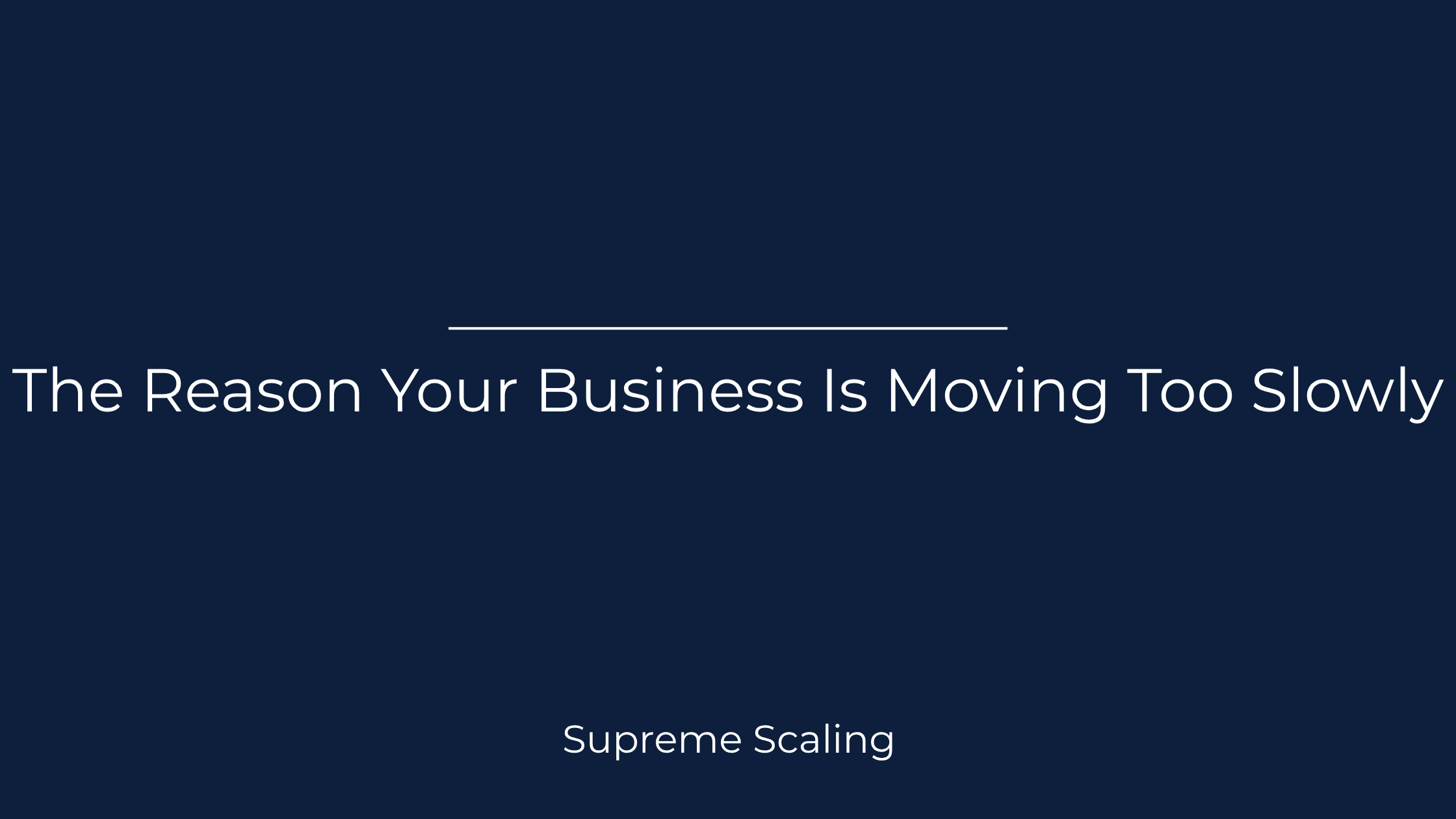 The Reason Your Business Is Moving Too Slowly