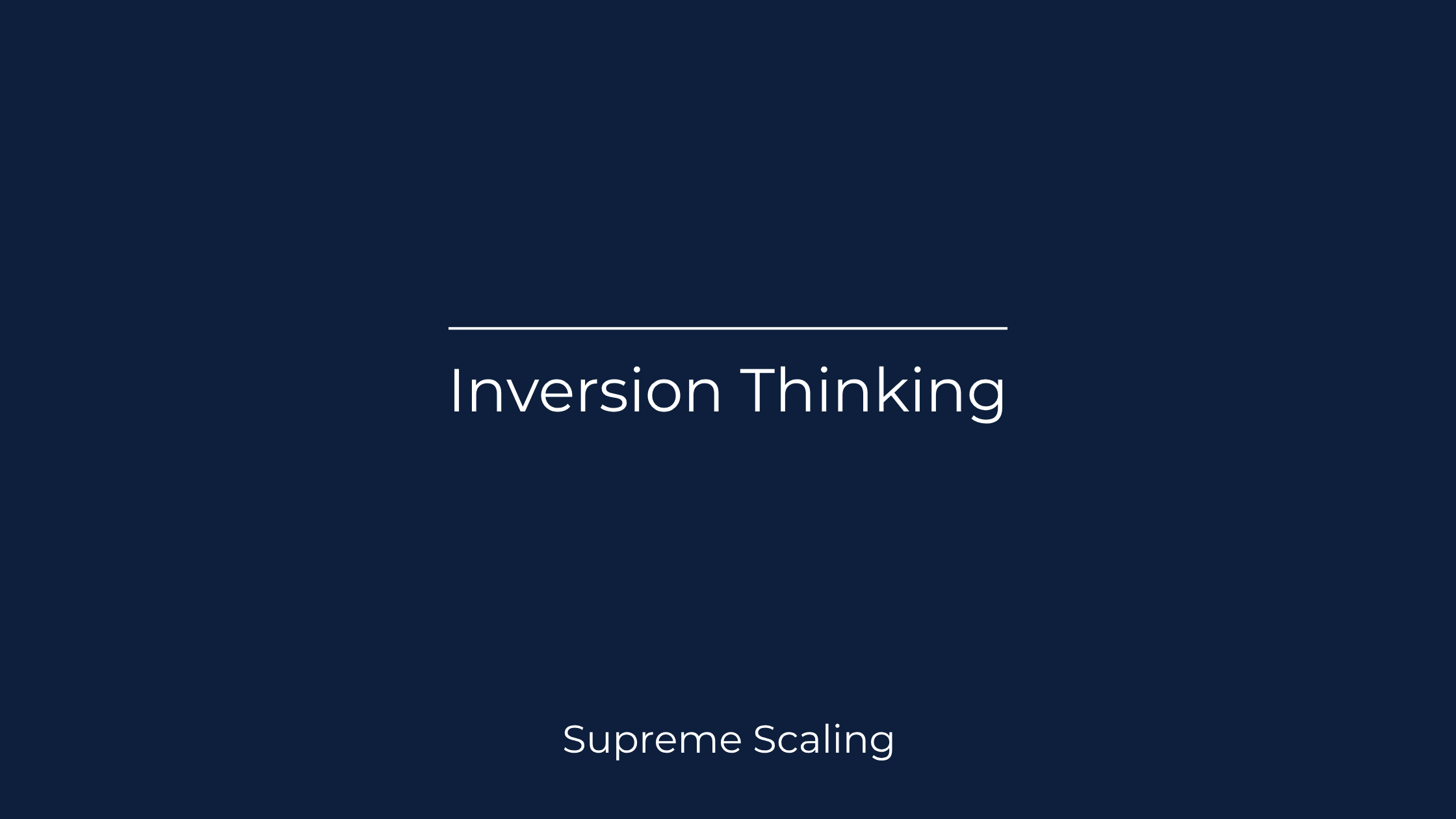 Inversion Thinking: How to Succeed by Asking How to Fail